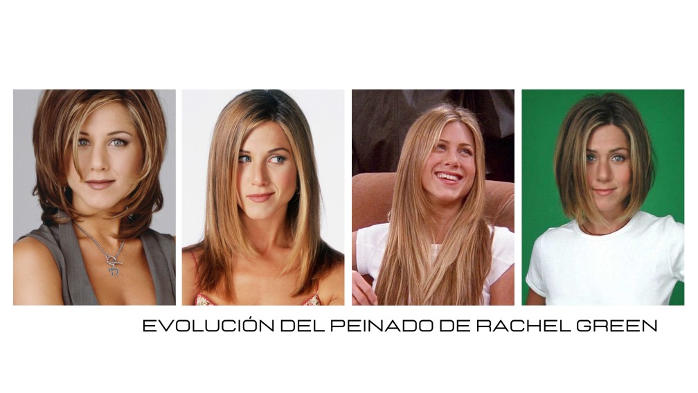 Evolución peinado Rachel Green
